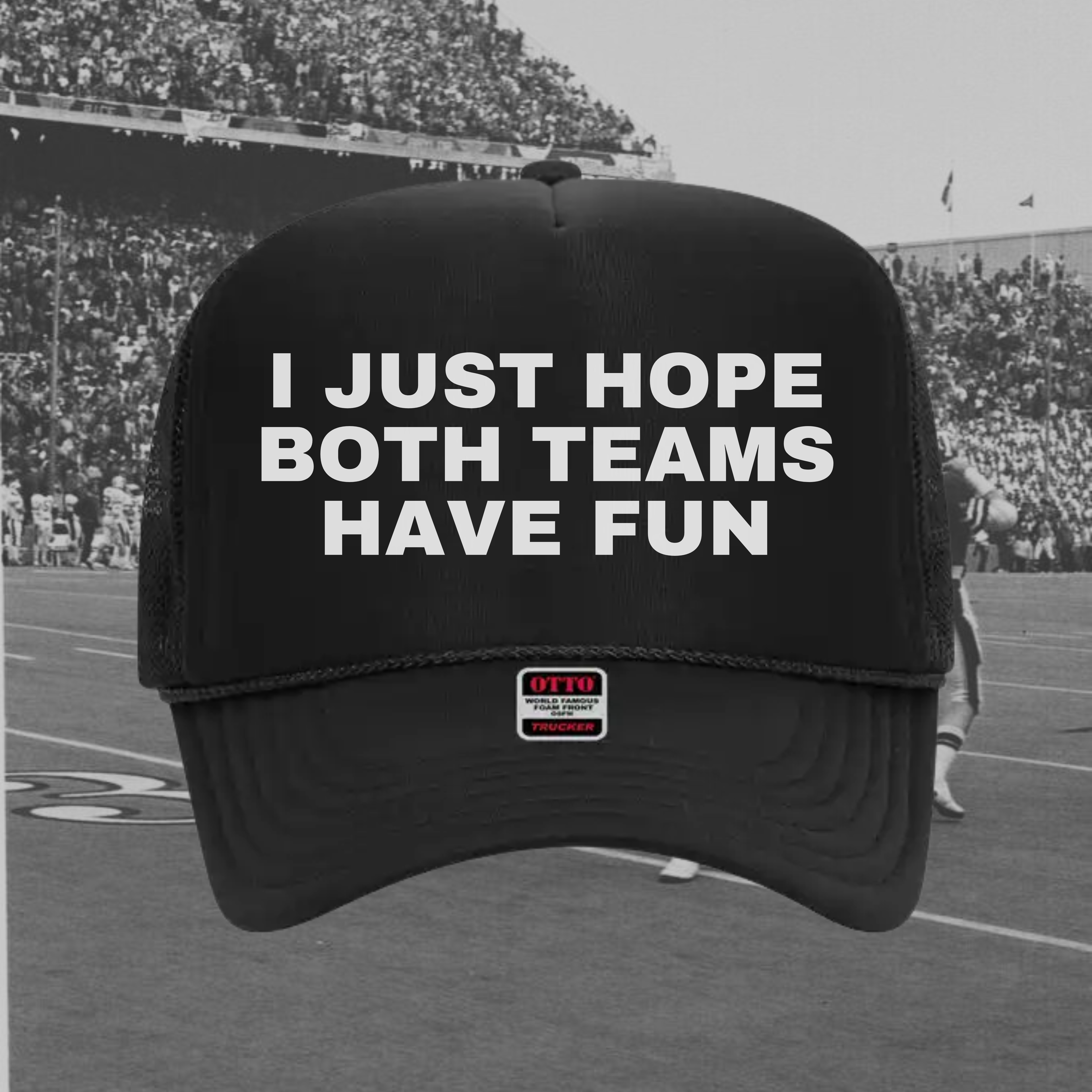 I Just Hope Both Teams Have Fun Hat