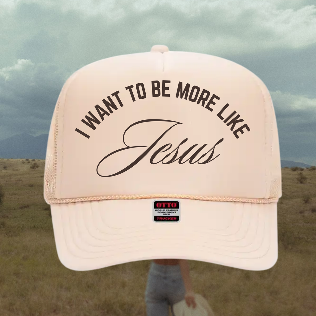 I Want to be More Like Jesus Hat