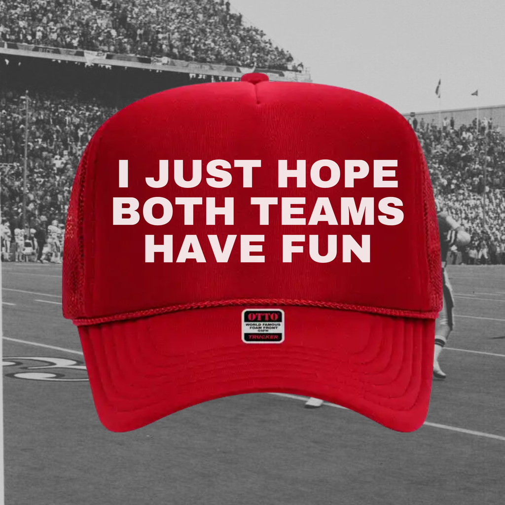 I Just Hope Both Teams Have Fun Hat