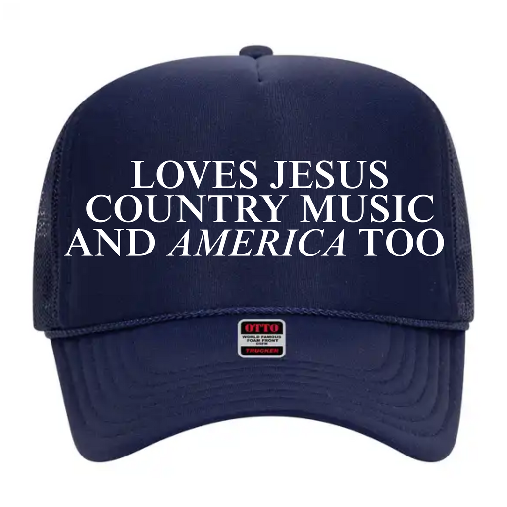 Loves Jesus Country Music and America Trucker Hat