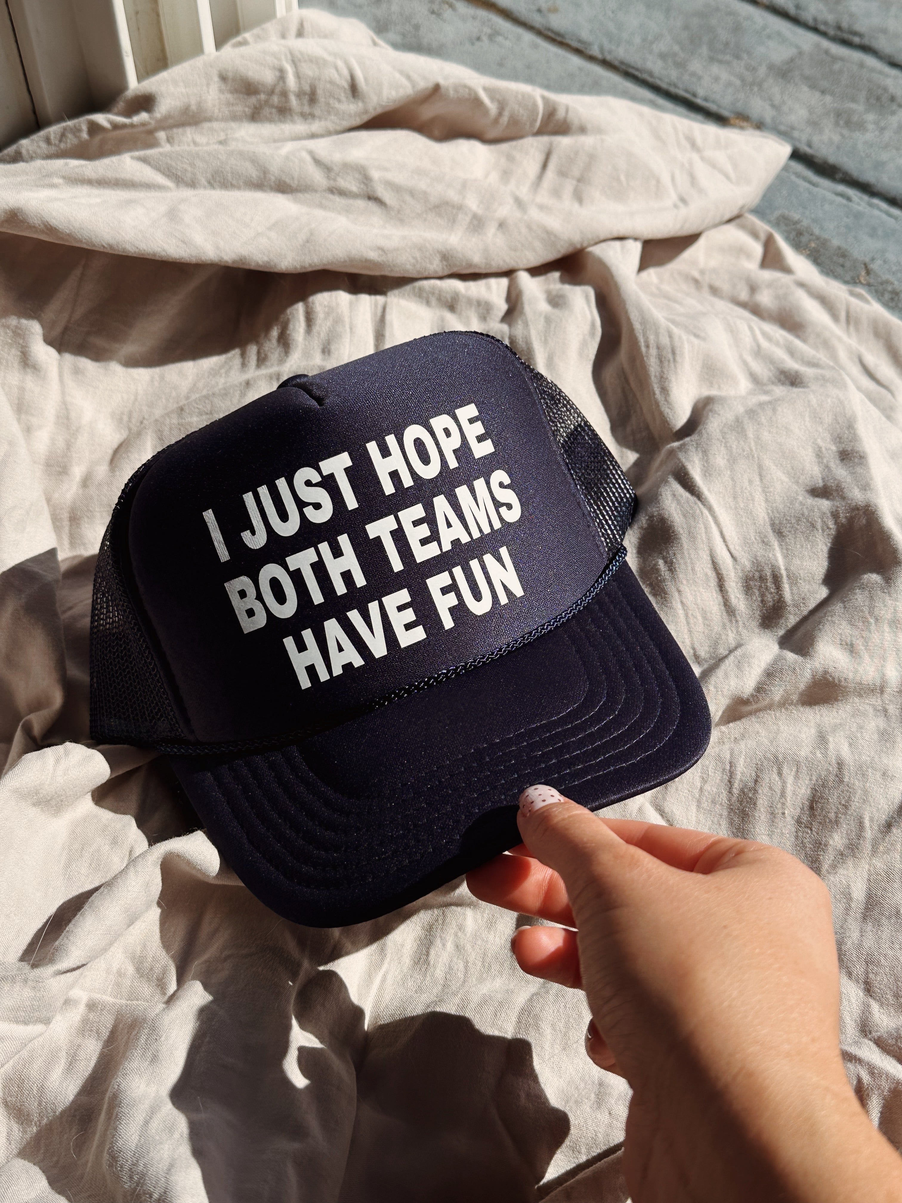 I Just Hope Both Teams Have Fun Hat